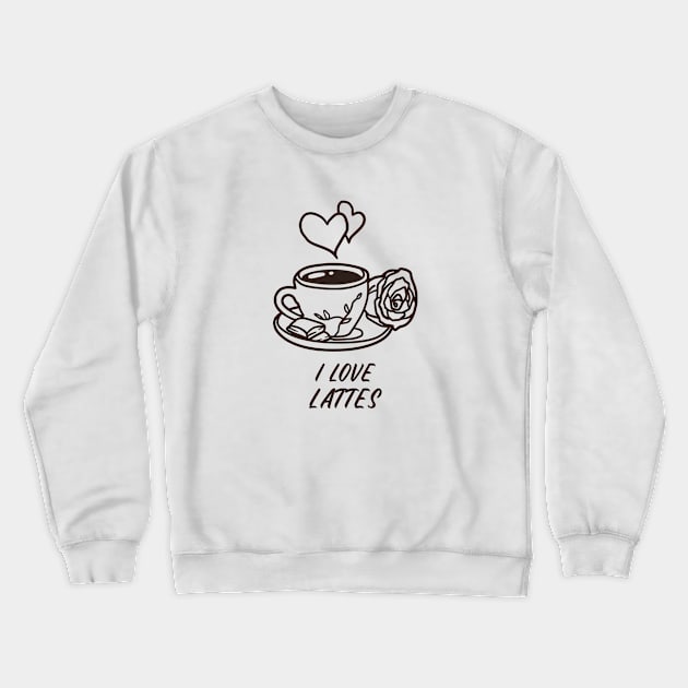 I Love Lattes Crewneck Sweatshirt by Craft and Crumbles